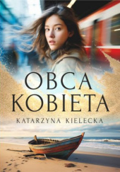 Okładka książki Obca kobieta Katarzyna Kielecka
