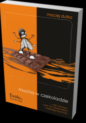 Okładka książki Mucha w czekoladzie. Zen sukcesu, czyli 137 przypowieści z Bliskiego Zachodu Maciej Dutko
