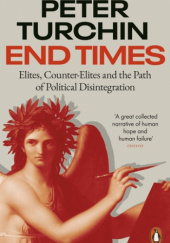 Okładka książki End Times Elites, Counter-Elites and the Path of Political Disintegration Peter Turchin