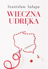 Okładka książki Wieczna udręka. Zmagania Polaków z własnym państwem Stanisław Sałapa