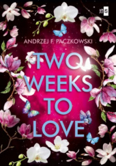 Okładka książki Two weeks to love Andrzej F. Paczkowski