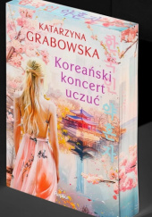 Okładka książki Koreański koncert uczuć Katarzyna Grabowska