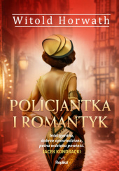 Okładka książki Policjantka i romantyk Witold Horwath