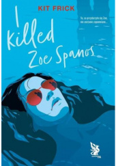 Okładka książki I killed Zoe Spanos Kit Frick