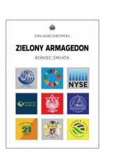 Okładka książki Zielony Armagedon. Koniec Świata. autora Ewa Marcinkowska, 9788367142823