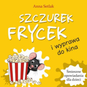 Okładka książki Szczurek Frycek i wyprawa do kina Anna Setlak