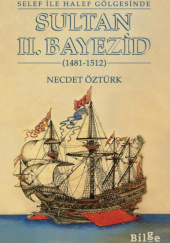Okładka książki Selef ile Halef Gölgesinde Sultan II. Bayezid (1481-1512) Necdet Öztürk