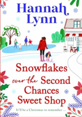 Okładka książki Snowflakes Over the Second Chances Sweet Shop Hannah Lynn