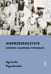 Okładka książki Nieprzezroczyste. Historie chłopskiej fotografii Agnieszka Pajączkowska