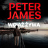 Okładka książki Wciąż żywa Peter James