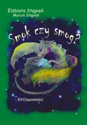 Okładka książki "Smok czy smog?" Elżbieta Stępień, Marcin Stępień