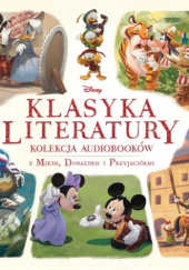Okładka książki Disney. Klasyka literatury. Kolekcja audiobooków z Mikim, Donaldem i Przyjaciółmi. Walt Disney