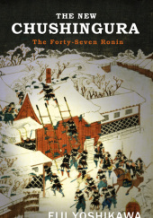Okładka książki The New Chushingura: The Forty-Seven Ronin Eiji Yoshikawa