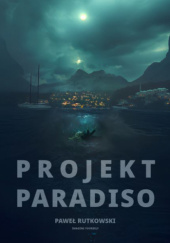 Okładka książki Projekt Paradiso Paweł Rutkowski