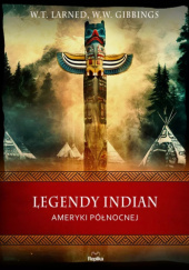 Legendy Indian Ameryki Północnej - W.T. Larned