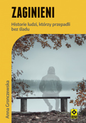 Okładka książki Zaginieni. Historie ludzi, którzy przepadli bez śladu Anna Gronczewska