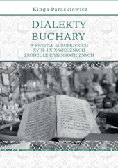 Okładka książki Dialekty Buchary w świetle europejskich XVIII- i XIX-wiecznych źródeł leksykograficznych Kinga Paraskiewicz