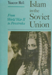 Okładka książki Islam in the Soviet Union: From World War II to Perestroika Yaacov Ro'i