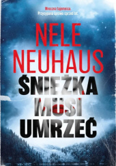Okładka książki Śnieżka musi umrzeć Nele Neuhaus