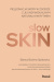 Slow skin