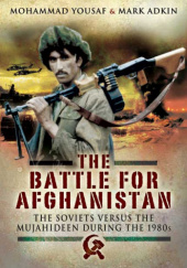 The Battle for Afghanistan: The Soviets Versus the Majahideen During the 1980s