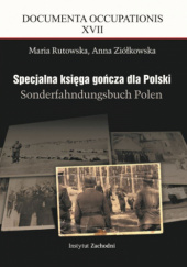 Okładka książki SPECJALNA KSIĘGA GOŃCZA DLA POLSKI. SONDERFAHNDUNGSBUCH POLEN Maria Rutowska, Anna Ziółkowska