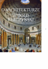 Okładka książki O architekturze Witold Rybczyński