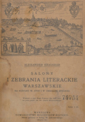 Salony i zebrania literackie warszawskie na schyłku wieku XVIII-go i w ubiegłym stuleciu