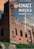 Okładka książki Ginące miejsca. Zapomniane historie kujawsko-pomorskie Michał Jankowski