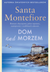 Okładka książki Dom nad morzem Santa Montefiore
