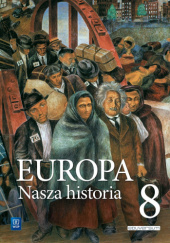 Okładka książki Europa. Nasza historia. Projekt polsko-niemiecki. Klasa 8. praca zbiorowa
