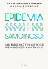 Okładka książki Epidemia samotności. Jak budować trwałe więzi we współczesnym świecie Agnieszka Łopatowska,&nbsp;Monika Szubrycht