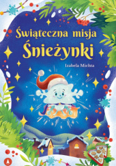 Okładka książki Świąteczna misja Śnieżynki Izabela Michta