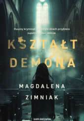 Okładka książki Kształt demona Magdalena Zimniak