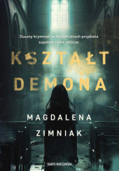 Okładka książki Kształt demona Magdalena Zimniak