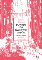 Okładka książki Powrót do świętych lasów. Zapiski z Japonii