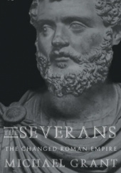 Okładka książki The Severans. The Roman Empire Transformed Michael Grant
