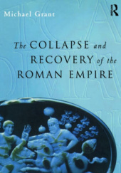 Okładka książki Collapse and Recovery of the Roman Empire Michael Grant