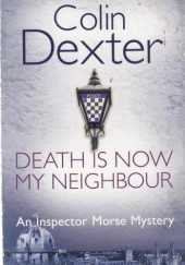 Okładka książki Death Is Now My Neighbour autora Colin Dexter, 9780330479660