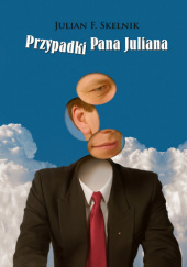 Okładka książki Przypadki Pana Juliana Julian F. Skelnik