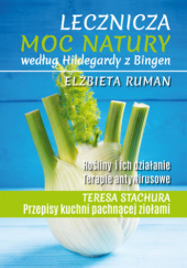 Okładka książki Lecznicza moc natury według Hildegardy z Bingen Elżbieta Ruman