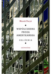 Okładka książki Współczesna proza amerykańska. Zbliżenia Marek Paryż