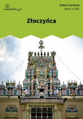 Okładka książki Złoczyńca Anton Czechow