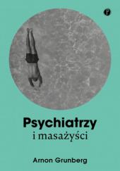 Okładka książki Psychiatrzy i masażyści Arnon Grunberg