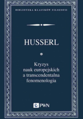 Okładka książki Kryzys nauk europejskich a transcendentalna fenomenologia Edmund Husserl