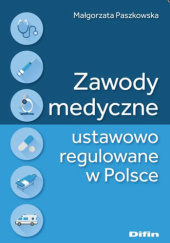 Okładka książki Zawody medyczne ustawowo regulowane w Polsce Małgorzata Paszkowska