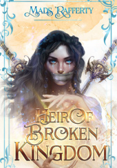 Okładka książki Heir of Broken Kingdom Mads Rafferty