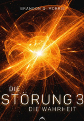 Okładka książki Die Störung 3: Die Wahrheit Brandon Q. Morris