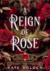 Okładka książki A Reign of Rose Kate Golden