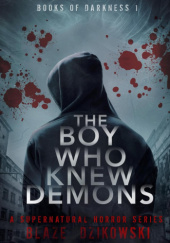 Okładka książki The Boy Who Knew Demons Blaze Dzikowski